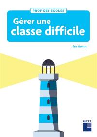 Gérer une classe difficile : cycles 2 et 3