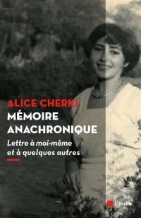 Mémoire anachronique : lettre à moi-même et à quelques autres