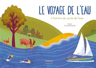 Le voyage de l'eau : l'histoire du cycle de l'eau