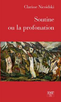 Soutine ou La profanation