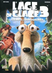 L'âge de glace. Vol. 3. Le temps des dinosaures