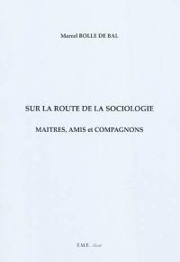 Sur la route de la sociologie : maîtres, amis et compagnons