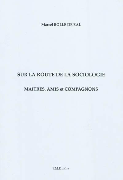 Sur la route de la sociologie : maîtres, amis et compagnons