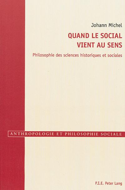 Quand le social vient au sens : philosophie des sciences historiques et sociales