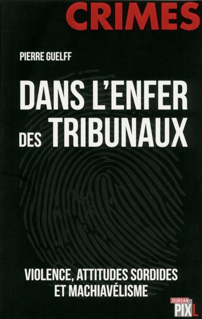 Dans l'enfer des tribunaux : violence, attitudes sordides et machiavélisme