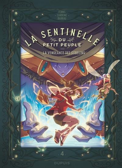 La sentinelle du petit peuple. Vol. 4. La vengeance des gobelins