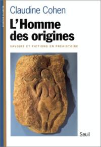 L'homme des origines : savoirs et fictions en préhistoire