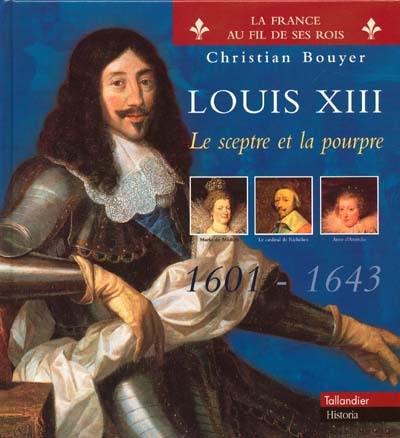 Louis XIII : le sceptre et la pourpre