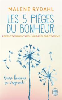 Les 5 pièges du bonheur : beauté, argent, pouvoir, célébrité et sexe