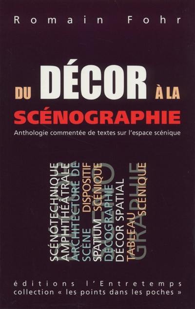 Du décor à la scénographie : anthologie commentée de textes sur l'espace scénique