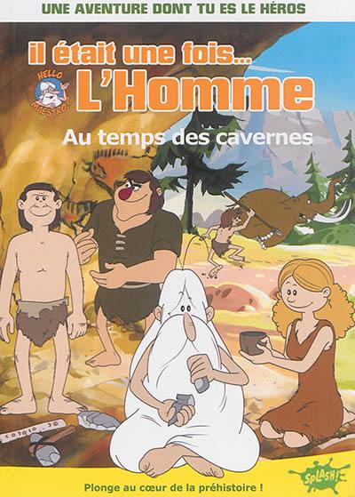 Il était une fois... l'homme. Vol. 3. Au temps des cavernes