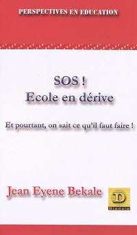 SOS ! école en dérive : et pourtant, on sait ce qu'il faut faire !