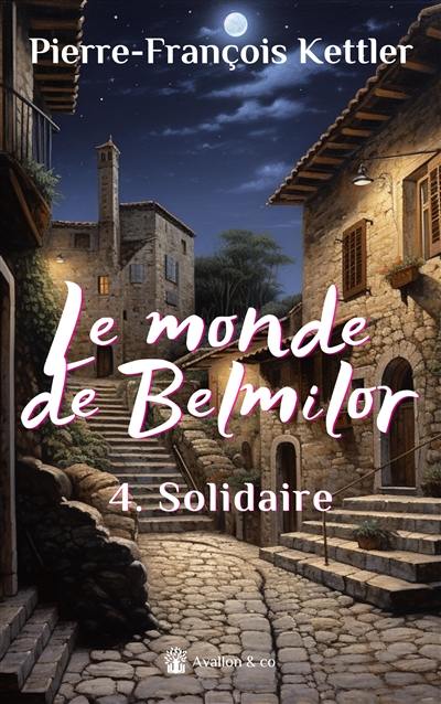 Le monde de Belmilor. Vol. 4. Solidaire