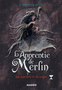 L'apprentie de Merlin. Vol. 4. La sorcière et la coupe