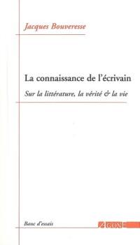 La connaissance de l'écrivain : sur la littérature, la vérité & la vie