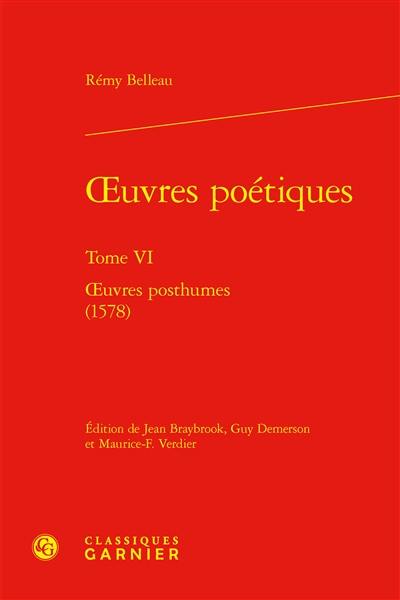 Oeuvres poétiques. Vol. 6. Oeuvres posthumes (1578)