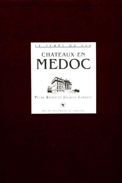 Le temps du vin : châteaux en Médoc