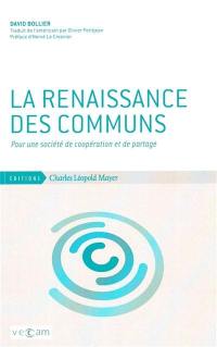 La renaissance des communs : pour une société de coopération et de partage