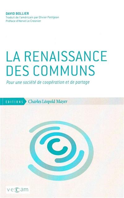 La renaissance des communs : pour une société de coopération et de partage