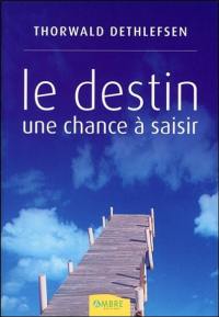 Le destin, une chance à saisir