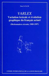 VARLEX : variation lexicale et évolution graphique du français actuel : dictionnaires récents, 1989-1997