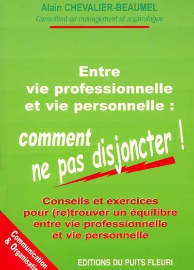 Entre vie professionnelle et vie personnelle : comment ne pas disjoncter !