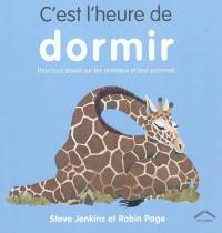 C'est l'heure de dormir : pour tout savoir sur les animaux et leur sommeil