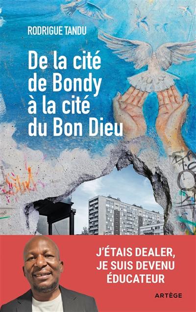 De la cité de Bondy à la cité du Bon Dieu