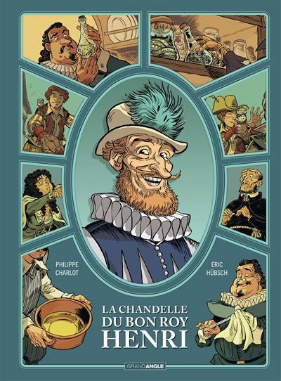 La chandelle du bon roy Henri : histoire complète