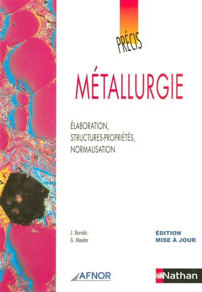 Métallurgie : élaboration, stuctures-propriétés, normalisation