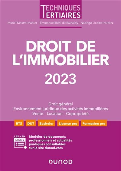 Droit de l'immobilier 2023 : droit général, environnement juridique des activités immobilières, vente, location, copropriété