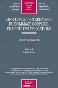 L'influence perturbatrice du dommage corporel en droit des obligations