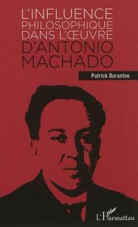 L'influence philosophique dans l'oeuvre d'Antonio Machado