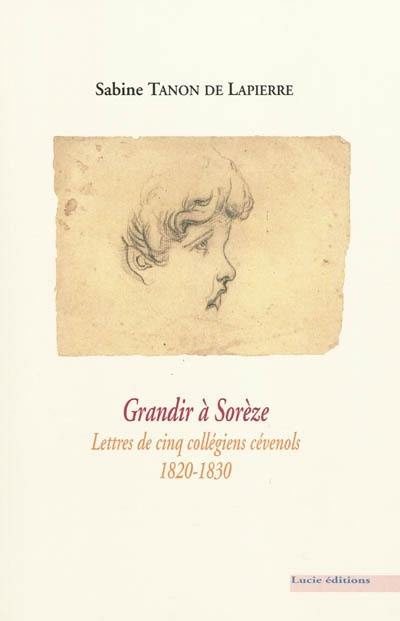 Grandir à Sorèze : lettres de cinq collégiens cévenols, 1820-1830