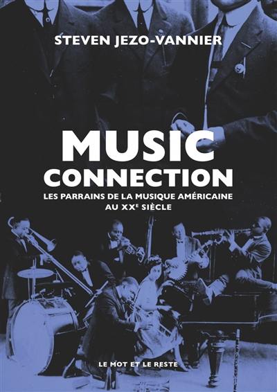 Music connection : les parrains de la musique américaine au XXe siècle