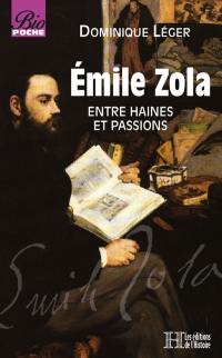 Emile Zola : entre haines et passions