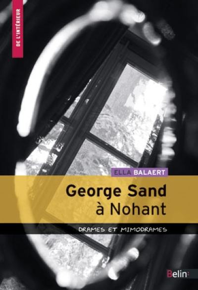 George Sand à Nohant : drames et mimodrames