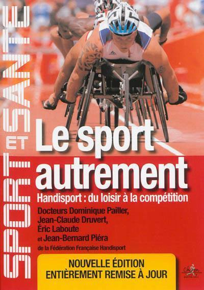 Le sport autrement : handisport, du loisir à la compétition