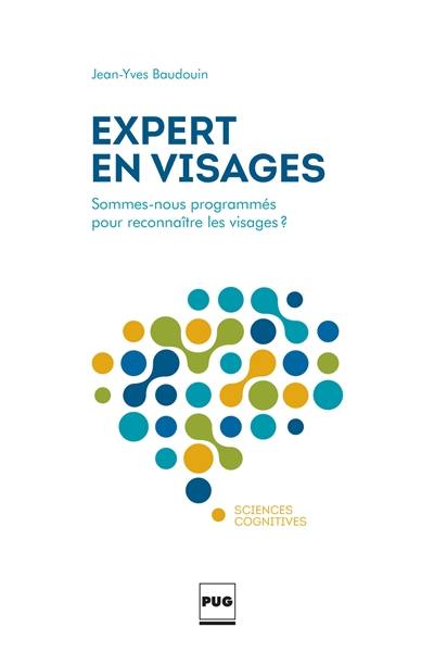 Expert en visages : sommes-nous programmés pour reconnaître les visages ?