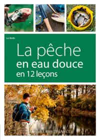 La pêche en eau douce en 12 leçons