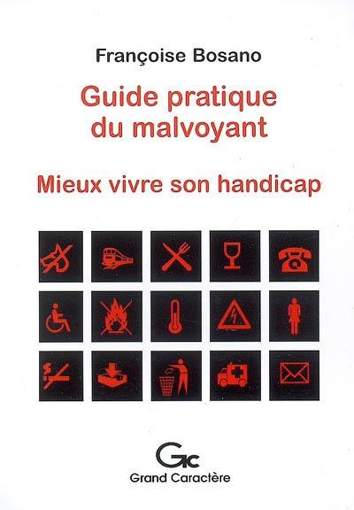 Guide pratique du malvoyant : mieux vivre son handicap