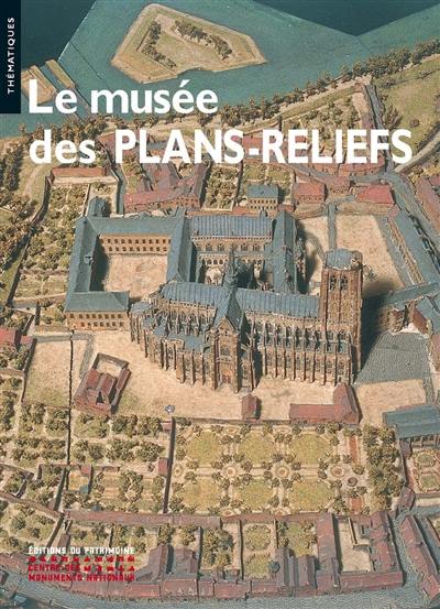 Le musée des plans-reliefs : maquettes historiques de villes fortifiées