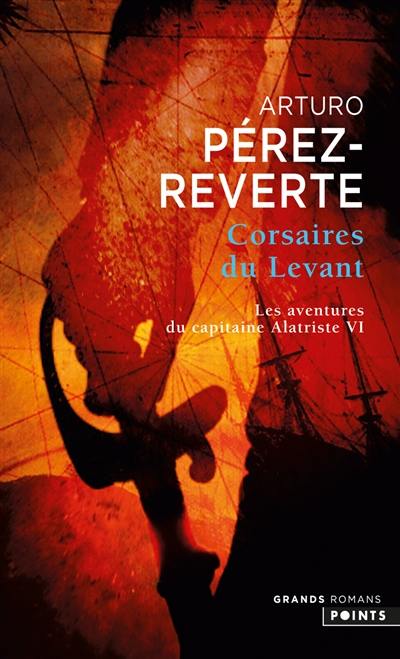 Les aventures du capitaine Alatriste. Vol. 6. Corsaires du Levant