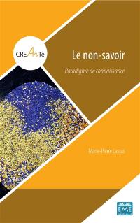 Le non-savoir : paradigme de connaissance