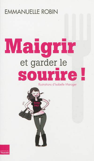 Maigrir et garder le sourire !