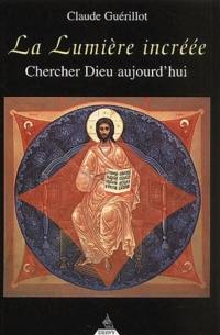 La lumière incréée : chercher Dieu aujourd’hui