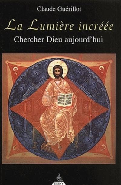 La lumière incréée : chercher Dieu aujourd’hui