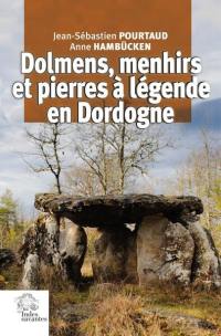 Dolmens, menhirs et pierres à légende en Dordogne