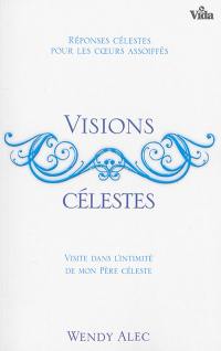 Visions célestes : visites dans la chambre de mon Père céleste