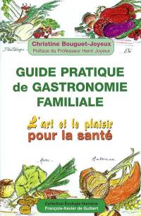 Guide pratique de gastronomie familiale : art et plaisir pour la santé